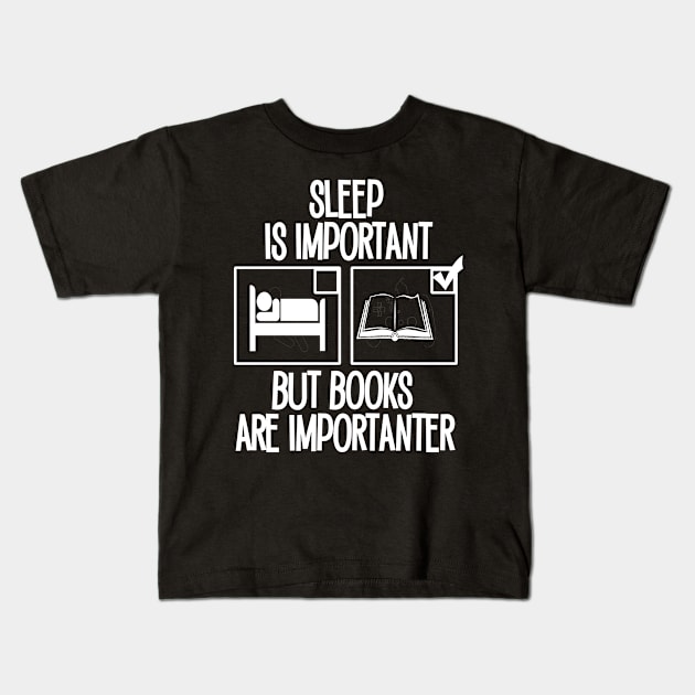 Sleep is Important but Books are Importanter Kids T-Shirt by Timeforplay